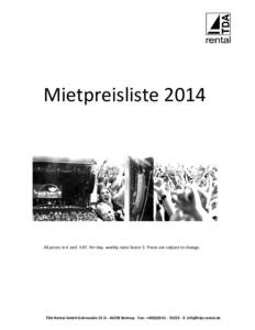 Mietpreisliste 2014            All prices in € excl. VAT. Per day, weekly rates factor 3. Prices are subject to change. TDA Rental GmbH Gohrweide 23 D ‐ 46238 Bottrop   Fon: +49