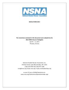 RESOLUTIONSThe resolutions contained in this document were adopted by the 2015 NSNA House of Delegates April 8 – 11, 2015 Phoenix, Arizona