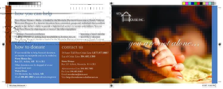 how you can help Nova House Women’s Shelter is funded by the Manitoba Provincial Government, Family Violence Prevention Program. It is however donations from community groups and individuals that contribute greatly to 