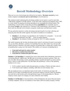 Borrell Methodology Overview There are two sets of advertising data reflected in our reports: Revenues received by local media companies and amounts spent on advertising by local businesses. The statistical model underly