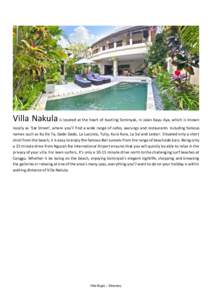 Villa Nakula is located at the heart of bustling Seminyak, in Jalan Kayu Aya, which is known locally as ‘Eat Street’, where you’ll find a wide range of cafes, warungs and restaurants including famous names such as 