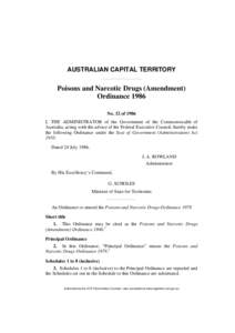 AUSTRALIAN CAPITAL TERRITORY  Poisons and Narcotic Drugs (Amendment) Ordinance 1986 No. 32 of 1986 I, THE ADMINISTRATOR of the Government of the Commonwealth of