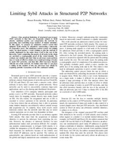 Limiting Sybil Attacks in Structured P2P Networks Hosam Rowaihy, William Enck, Patrick McDaniel, and Thomas La Porta Department of Computer Science and Engineering Pennsylvania State University University Park, PA 16802 