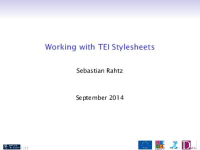 Working with TEI Stylesheets Sebastian Rahtz September