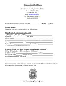 Single or Monthly Gift Form Law Enforcement Against Prohibition Phone: (Fax: (Email:  121 Mystic Avenue, Suites 7-9