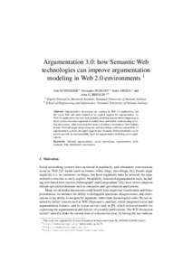 Argumentation 3.0: how Semantic Web technologies can improve argumentation modeling in Web 2.0 environments 1 Jodi SCHNEIDER a Alexandre PASSANT a Tudor GROZA a and John G. BRESLIN a,b a