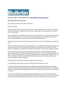 February 17, 2012 – LasCrucesBulletin.com – Okla. Apache tribe seeks casino nod Okla. Apache tribe seeks casino nod Luna County trust land is to be tribe’s future home By Todd G. Dickson While the Jemez Pueblo’s 