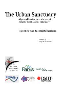 The Urban Sanctuary Algae and Marine Invertebrates of Ricketts Point Marine Sanctuary Jessica Reeves & John Buckeridge Published by: