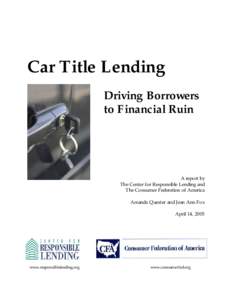 Car Title Lending Driving Borrowers to Financial Ruin A report by The Center for Responsible Lending and