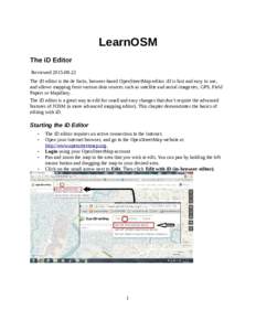 LearnOSM The iD Editor ReviewedThe iD editor is the de facto, browser-based OpenStreetMap editor. iD is fast and easy to use, and allows mapping from various data sources such as satellite and aerial imagerie