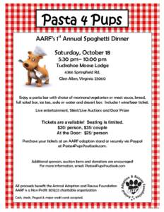 Pasta 4 Pups AARF’s 1st Annual Spaghetti Dinner Saturday, October 18 5:30 pm– 10:00 pm  Tuckahoe Moose Lodge