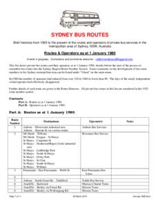 SYDNEY BUS ROUTES Brief histories from 1925 to the present of the routes and operators of private bus services in the metropolitan area of Sydney, NSW, Australia Routes & Operators as at 1 January 1980 A work in progress