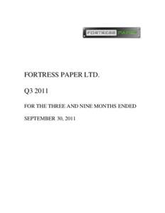 FORTRESS PAPER LTD. Q3 2011 FOR THE THREE AND NINE MONTHS ENDED SEPTEMBER 30, 2011  FORTRESS PAPER LTD.
