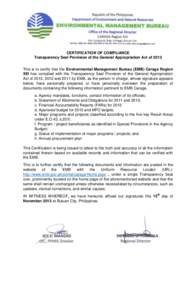 CERTIFICATION OF COMPLIANCE Transparency Seal Provision of the General Appropriation Act of 2013 This is to certify that the Environmental Management Bureau (EMB) Caraga Region XIII has complied with the Transparency Sea