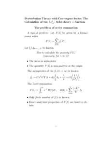 Perturbation Theory with Convergent Series: The Calculation of the λϕfield theory β-function The problem of series summation A typical problem: Let F (λ) be given by a formal power series ∞