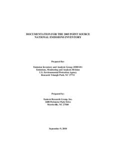 DOCUMENTATION FOR THE 2005 POINT SOURCE NATIONAL EMISSIONS INVENTORY Prepared for: Emission Inventory and Analysis Group (D205-01) Emissions, Monitoring and Analysis Division