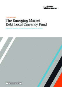 FUND BROCHURE  The Emerging Market Debt Local Currency Fund Diversified exposure to local currency emerging market debt