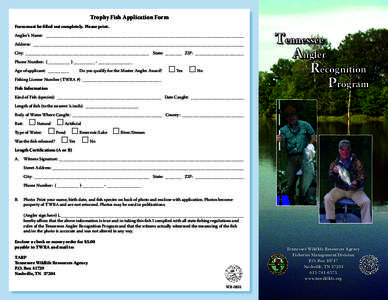 Trophy Fish Application Form Form must be filled out completely. Please print. Angler’s Name:	 _____________________________________________________________________________________________ Address:	 ___________________