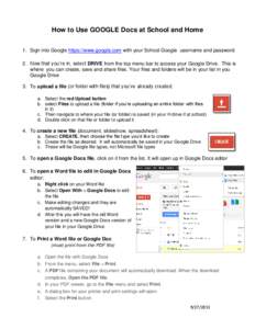 How to Use GOOGLE Docs at School and Home 1. Sign into Google https://www.google.com with your School Google username and password 2. Now that you’re in, select DRIVE from the top menu bar to access your Google Drive. 
