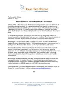 For Immediate Release January 27, 2015 Medical Director Attains Post-Acute Certification EAU CLAIRE – After three years of interactive training sessions and over 100 hours of continuing medical education, Dr. Lawrence 