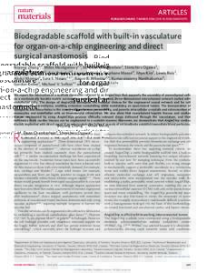 ARTICLES PUBLISHED ONLINE: 7 MARCH 2016 | DOI: NMAT4570 Biodegradable scaffold with built-in vasculature for organ-on-a-chip engineering and direct surgical anastomosis