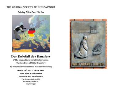 THE GERMAN SOCIETY OF PENNSYLVANIA Friday Film Fest Series Der Kniefall des Kanzlers (“The chancellor who fell to his knees. The two lives of Willy Brandt.”)