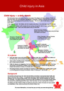 Child injury in Asia Child injury — a daily sketch The information here only covers five countries where The Alliance for Safe Children (TASC) surveys have been the most extensive: Bangladesh, Cambodia, Thailand, Viet 