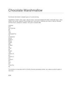 Chocolate Marshmallow Nutritional information is based upon a 4 ounce serving. Ingredients: Cream, milk, sugar, natural cocoa, cocoa processed with alkali, chocolate liquor, whey solids, corn syrup, stabilizer (locust be