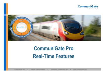 CommuniGate Pro Real-Time Features CommuniGate Pro ●