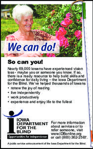 We can do! So can you! Nearly 69,000 Iowans have experienced vision loss - maybe you or someone you know. If so, there is a ready resource to help build skills and confidence for daily living – the Iowa Department