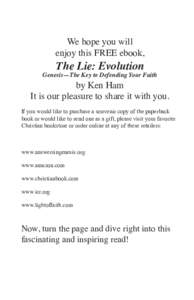 We hope you will enjoy this FREE ebook, The Lie: Evolution  Genesis—The Key to Defending Your Faith