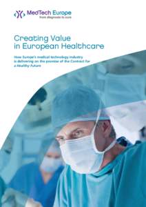 Creating Value in European Healthcare How Europe’s medical technology industry