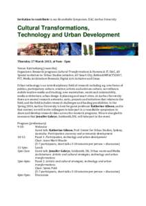 Invitation to contribute in our Roundtable Symposium, DAC, Aarhus University  Cultural Transformations, Technology and Urban Development  Thursday 27 March 2013, at 9am - 5pm