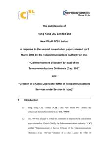 The submissions of Hong Kong CSL Limited and New World PCS Limited in response to the second consultation paper released on 3 March 2006 by the Telecommunications Authority on the: “Commencement of Section 8(1)(aa) of 