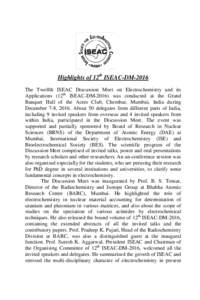 Highlights of 12th ISEAC-DM-2016 The Twelfth ISEAC Discussion Meet on Electrochemistry and its Applications (12th ISEAC-DMwas conducted at the Grand Banquet Hall of the Acres Club, Chembur, Mumbai, India during De