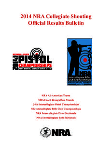 2014 NRA Collegiate Shooting Official Results Bulletin NRA All-American Teams NRA Coach Recognition Awards 34th Intercollegiate Pistol Championships