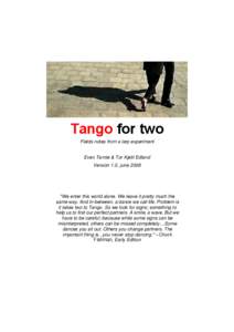 Tango for two Fields notes from a larp experiment Even Tømte & Tor Kjetil Edland Version 1.0, june 2008  
