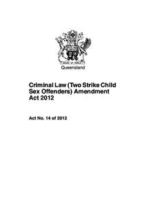 Queensland  Criminal Law (Two Strike Child Sex Offenders) Amendment Act 2012