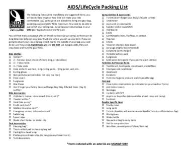 AIDS/LifeCycle Packing List The following lists outline mandatory and suggested items; you will decide how much or how little will make your ride comfortable. ALC participants are allowed to bring one gear bag, weighing 