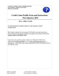 NATIONAL CREDIT UNION ADMINISTRATION ALEXANDRIA, VIRGINIA[removed]OFFICIAL BUSINESS Credit Union Profile Form and Instructions First Quarter 2015