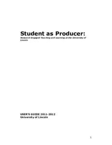 Student as Producer: Research-Engaged Teaching and Learning at the University of Lincoln USER’S GUIDEUniversity of Lincoln