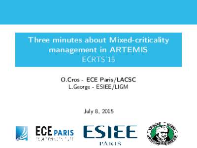 Three minutes about Mixed-criticality management in ARTEMIS  ECRTS'15