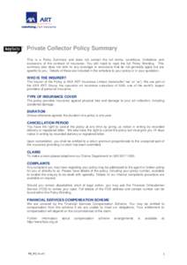 Private Collector Policy Summary This is a Policy Summary and does not contain the full terms, conditions, limitations and exclusions of the contract of insurance. You still need to read the full Policy Wording. This sum