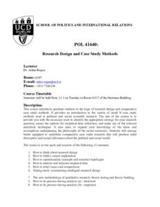 SCHOOL OF POLITICS AND INTERNATIONAL RELATIONS  	
   POL 41640: Research Design and Case Study Methods Lecturer