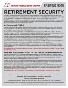 BRIEFING NOTE BRIEFING NOTE RETIREMENT SECURITY The Ontario Liberal government is moving forward on plans to establish the Ontario Retirement Pension Plan (ORPP). The