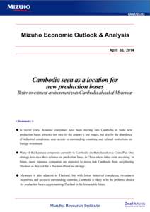 Mizuho Economic Outlook & Analysis April 30, 2014 Cambodia seen as a location for new production bases