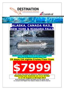 ALASKA, CANADA RAIL, NEW YORK & NIAGARA FALLS Alaska Inside Passage Cruise & Canada Rockies Coach New York & Eastern Canada Coach Tour