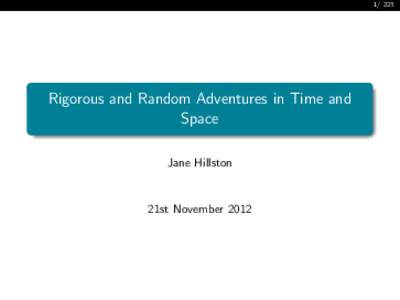 Rigorous and Random Adventures in Time and Space Jane Hillston
