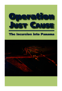 CMH Pub No. 70–85–1  Cover: Jump into Night, Torrijos Airport, Al Sprague, 1990 Introduction Operation JUST CAUSE, one of the shortest armed conflicts in