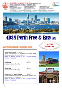 4D3N Perth Free & Easy (GA) Day 1 Kuala Lumpur Perth Arrival Perth Airport > SIC coach transfer to Perth Hotel. (Hotel standard check-in is 1500 hrs) [Note: SIC Airport transfer is NOT available between 10.00pm - 0